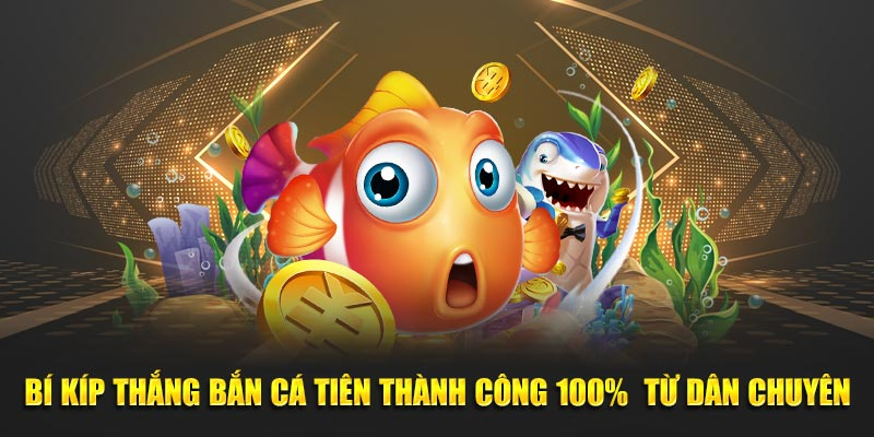 Bắn Cá Tiên Hot Nhất 2026 - Săn Cá, Nhận Quà Cực Lớn
