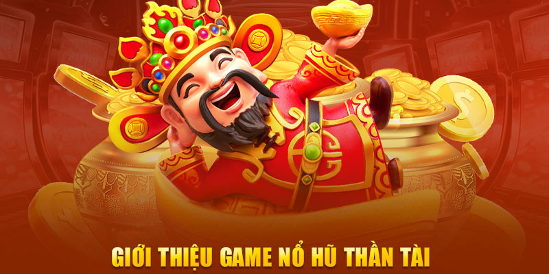 Nổ Hũ Thần Tài - Tận Hưởng Kho Báu Giải Thưởng Lớn